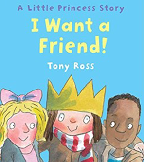 I Want a Friend! — Tony Ross